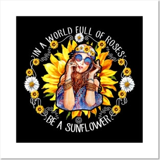 In A World Full Of Roses Be A Sunflower Posters and Art